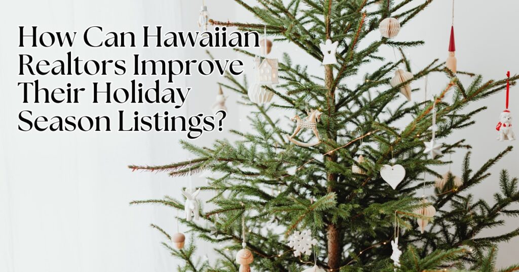 How-Can-Hawaiian-Realtors-Improve-Their-Holiday-Season-Listings