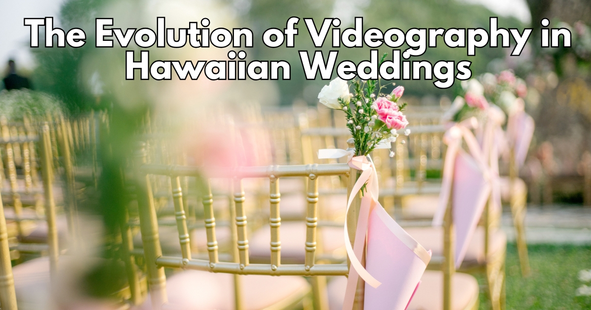 The-Evolution-of-Videography-in-Hawaiian-Weddings-1